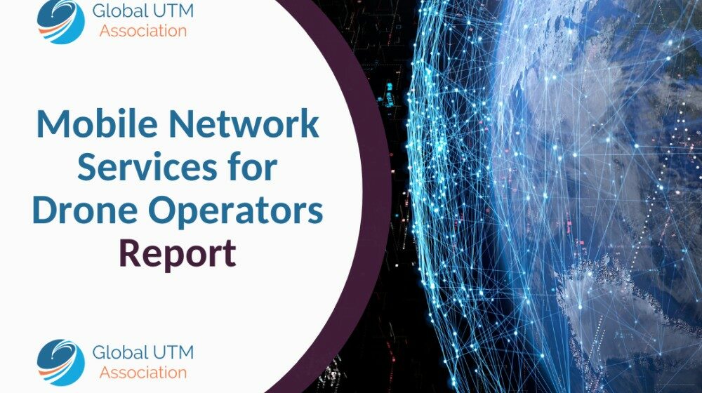 Global UTM Association - Mobile Network Services for Drone Operators Report