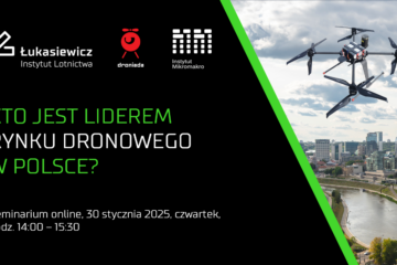 Kto jest liderem rynku dronowego w Polsce - seminarium on-line - 30.01.2025 r. - Łukasiewicz ILOT, Fundacja Instytut Mikromakro