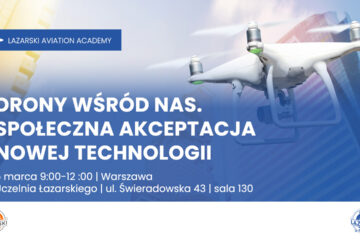 Uczelnia Łazarskiego - Konferencja "Drony wśród nas. Spłeczna akceptacja nowych technologii"- 5.03.2025